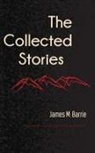 James M. Barrie - The Collected Stories of James M. Barrie