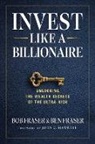 Ben Fraser, Bob Fraser - Invest Like a Billionaire
