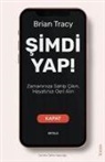 Brian Tracy - Simdi Yap Zamaniniza Sahip Cikin, Hayatinizi Geri Alin