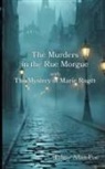 Edgar  Allan Poe - The Murders in the Rue Morgue with The Mystery of Marie Rog¿t