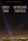 Rafael Lozano-Hemmer - Rafael Lozano-Hemmer: Border Tuner