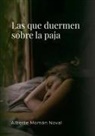 Alberte Momán Noval - Las que duermen sobre la paja
