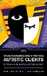 Chris Dabbs, Audrey Scaer - Understanding and Affirming Autistic Clients