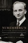 Gregory S Gordon, Gregory S. Gordon - Nuremberg's Citizen Prosecutor