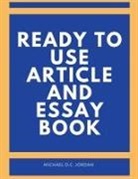 Michael D. C. Jordan - Ready To Use Article and Essay Book