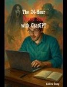 Andrew Parry - The 24-Hour Horror Story with ChatGPT
