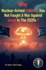 Naim Tahir Baig - Why Nuclear-Armed Pakistan Has Not Fought a War Against Israel in the 2020s?