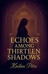 Kailan Pitre - Echoes Among Thirteen Shadows