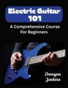 Dwayne Jenkins - Electric Guitar 101