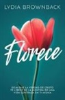 Lydia Brownback - Florece: Deja Que La Verdad de Cristo Te Libere de la Mentira de Una Vida Centrada En Ti Misma (Flourish: How the Love of Christ Frees Us from Self-Focus)