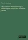 Theodor Kaufmann - ABC moderner Weltanschauung in Beziehung auf Religion und verwandte Gebiete