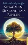 Bülent Gardiyanoglu - Soyagacini Sifalandirma Rehberi