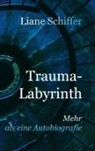 Liane Schiffer - Trauma-Labyrinth