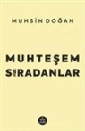 Muhsin Dogan - Muhtesem Siradanlar