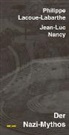 Philippe Lacoue-Labarthe, Jean-Luc Nancy - Der Nazi-Mythos