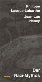 Philippe Lacoue-Labarthe, Jean-Luc Nancy - Der Nazi-Mythos