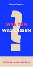 Helmut Draxler - Was tun? Was lassen?