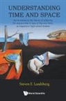 Steven E Landsburg, Steven E Landsburg - Understanding Time And Space: An Invitation To The Theory Of Relativity For Anyone Who Is Now, Or Has Ever Been, An Inquisitive High School Student
