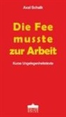 Axel Schalk - Die Fee musste zur Arbeit