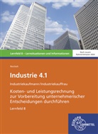 Heiko Reichelt - Industrie 4.1, Kosten- und Leistungsrechnung zur Vorbereitung  unternehmerischer Entscheidungen durchführen , LF 8
