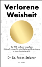Ruben Stelzner, Ruben (Dr. Dr.) Stelzner - Verlorene Weisheit - Die Welt im Kern verstehen