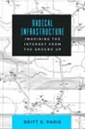 Britt Paris - Radical Infrastructure