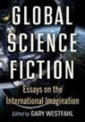 Gary Westfahl, Gary Westfahl - Global Science Fiction