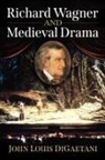 John Louis Digaetani - Richard Wagner and Medieval Drama
