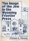 Steven C Dinero - The Image of the Jew in the Wyoming Frontier Press