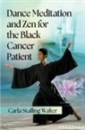 Carla Stalling Walter, Carla Stalling Walter - Dance Meditation and Zen for the Black Cancer Patient