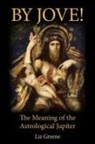 Liz Greene - By Jove! The Meaning of the Astrological Jupiter