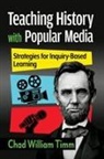 Chad William Timm, Chad William Timm - Teaching History with Popular Media