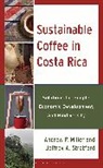 Andrew P Miller, Andrew P. Miller, or Andrew P. Miller, Jeffrey Stratford, Jeffrey A. Stratford - Sustainable Coffee in Costa Rica