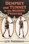 Lew Freedman - Dempsey and Tunney in the Roaring Twenties