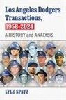 Lyle Spatz, Lyle Spatz - Los Angeles Dodgers Transactions, 1958-2024
