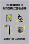 Michelle Jackson, Jackson Michelle - Division of Rationalized Labor