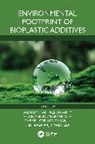 Sesan Abiodun Aransiola, Babafemi Raphael Babaniyi, Gabriel Gbenga Babaniyi, Naga Raju Maddela - Environmental Footprint of Bioplastic Additives