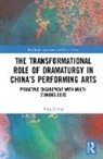 Ting Zhang - Transformational Role of Dramaturgy in Chinas Performing Arts