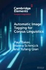 Paul Baker, Paul (Lancaster University and Zhejiang Gon Baker, Qian Yufang, Hanna Schmück - Automatic Image Tagging for Corpus Linguistics