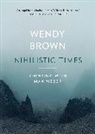 Wendy Brown - Nihilistic Times