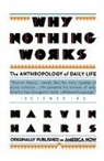 Marvin Harris - Why Nothing Works