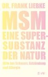 Frank Liebke - MSM - Eine Supersubstanz der Natur
