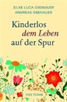 Andreas Obenauer, Silke Luca Obenauer - Kinderlos dem Leben auf der Spur