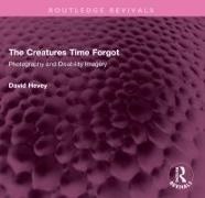 David Hevey,  Hevey David - Creatures Time Forgot - Photography and Disability Imagery
