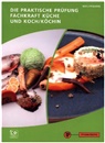 Liane Wolffgang, Thomas Wolffgang - Die praktische Prüfung - Fachkraft Küche & Koch/Köchin