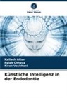Kailash Attur, PALAK CHHAYA, Kiran Vachhani - Künstliche Intelligenz in der Endodontie