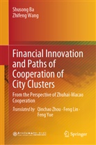 Shusong Ba, Zhifeng Wang - Financial Innovation and Paths of Cooperation of City Clusters