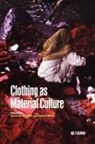 S. Miller Kuchler, Susanne Kuchler, Susanne Kuchler, Daniel Miller - Clothing As Material Culture