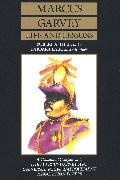 Marcus Garvey,  Garvey Marcus, Barbara Blair,  Blair Barbara, Robert Abraham Hill - Marcus Garvey Life and Lessons - A Centennial Companion to the Marcus Garvey and Universal Negro Improvement Association Papers