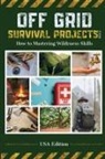 Robin J. Snider - Off Grid Survival Projects Bible